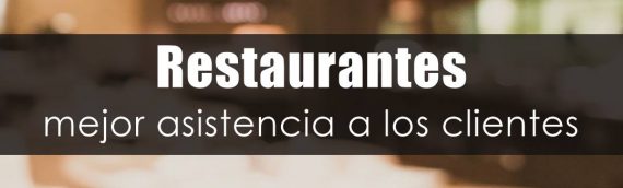 Como los restaurantes pueden asistir mejor a los clientes